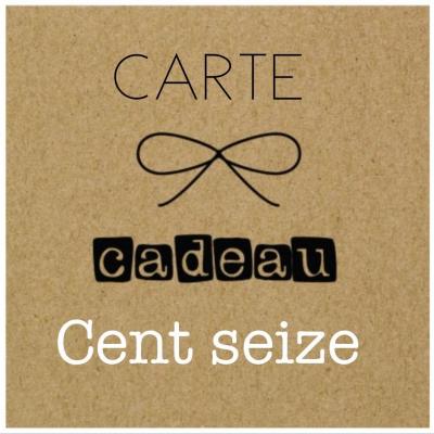 CARTE CADEAU Cent Seize